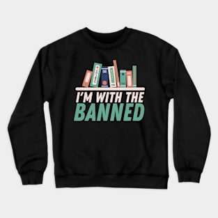 I'm With The Banned Crewneck Sweatshirt